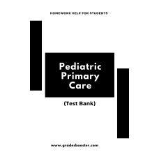 Pediatric Primary Care: 6th Edition: TESTBANK: 500 Questions with Answers